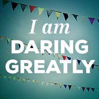 There are so many different ways to dare greatly... challenge yourself to do so daily.